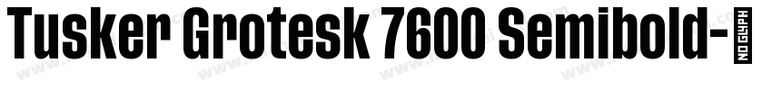 Tusker Grotesk 7600 Semibold字体转换